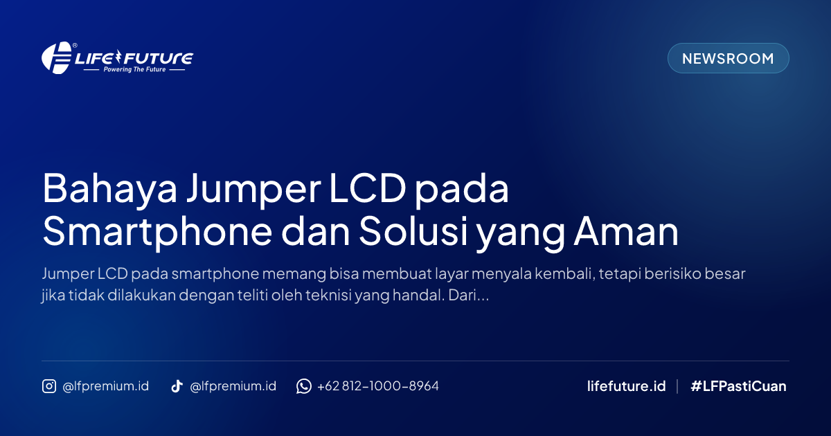 Bahaya Jumper LCD pada Smartphone dan Solusi yang Aman