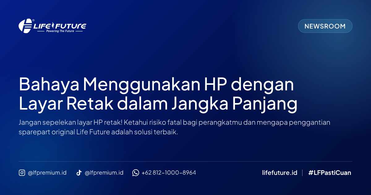 Bahaya Menggunakan HP dengan Layar Retak dalam Jangka Panjang