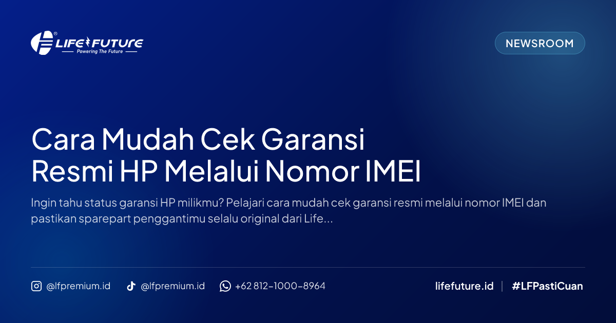 Cara Mudah Cek Garansi Resmi HP Melalui Nomor IMEI