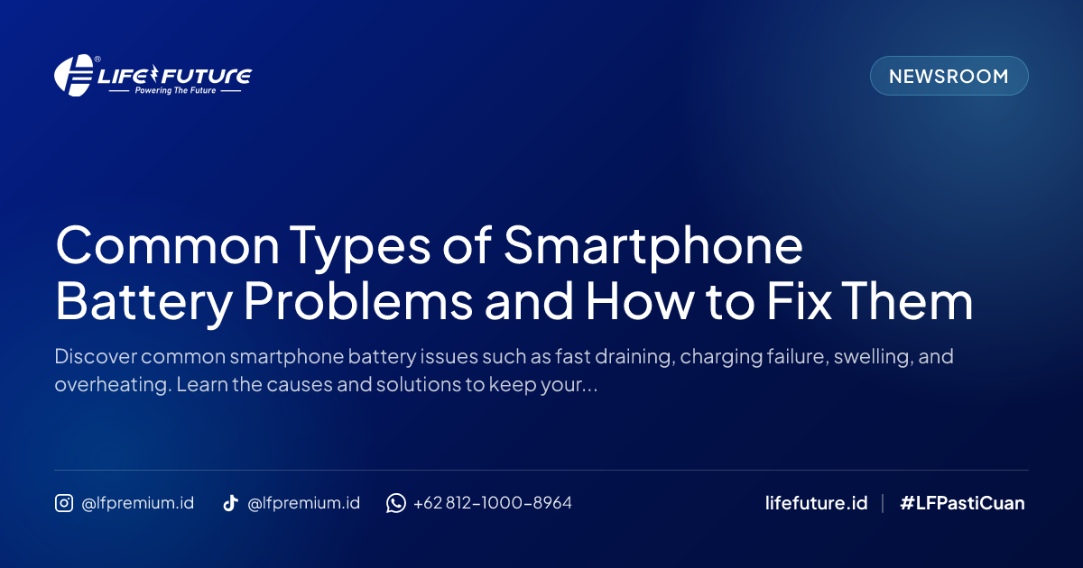 Common Types of Smartphone Battery Problems and How to Fix Them