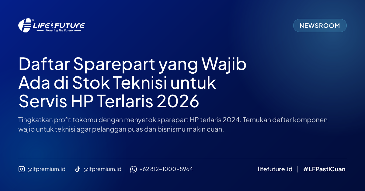 Daftar Sparepart yang Wajib Ada di Stok Teknisi untuk Servis HP Terlaris 2026