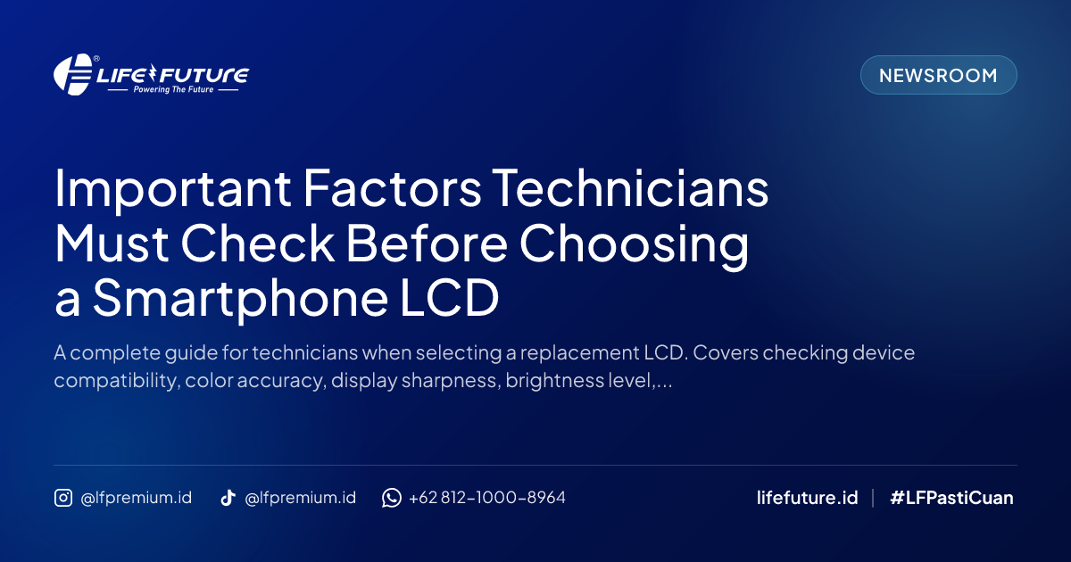 Important Factors Technicians Must Check Before Choosing a Smartphone LCD