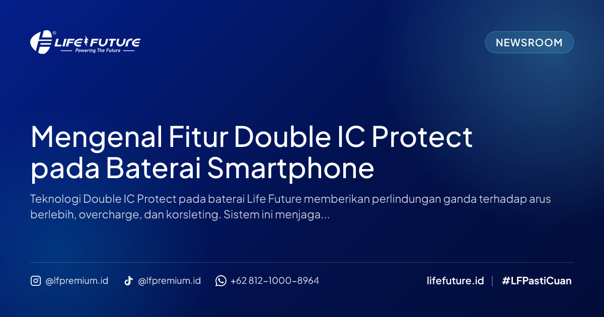Mengenal Fitur Double IC Protect pada Baterai Smartphone