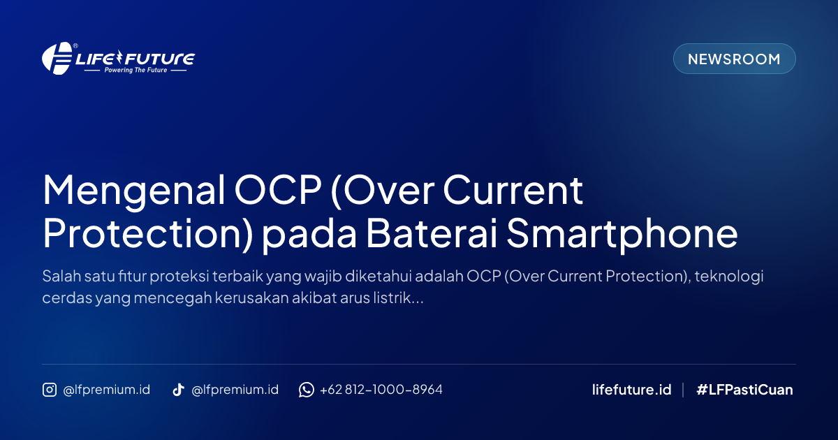Mengenal OCP (Over Current Protection) pada Baterai Smartphone