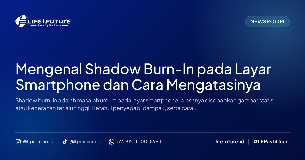 Mengenal Shadow Burn-In pada Layar Smartphone dan Cara Mengatasinya