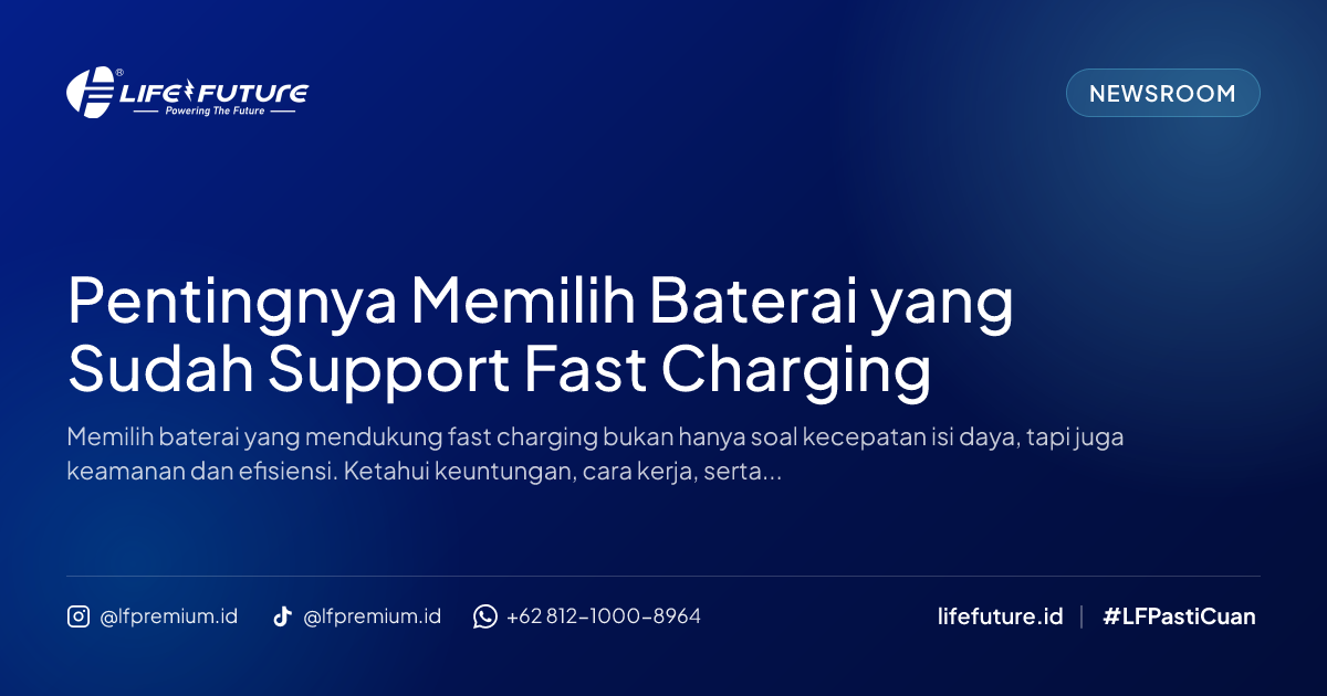 Pentingnya Memilih Baterai yang Sudah Support Fast Charging
