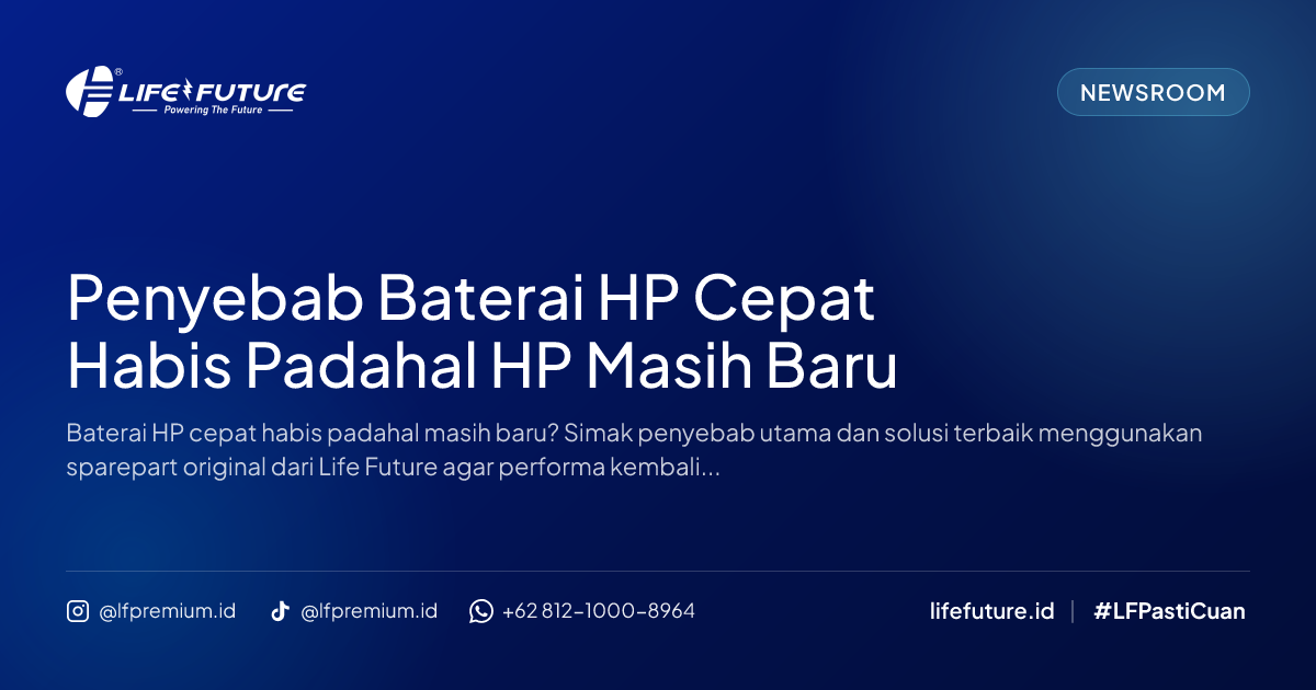 Penyebab Baterai HP Cepat Habis Padahal HP Masih Baru
