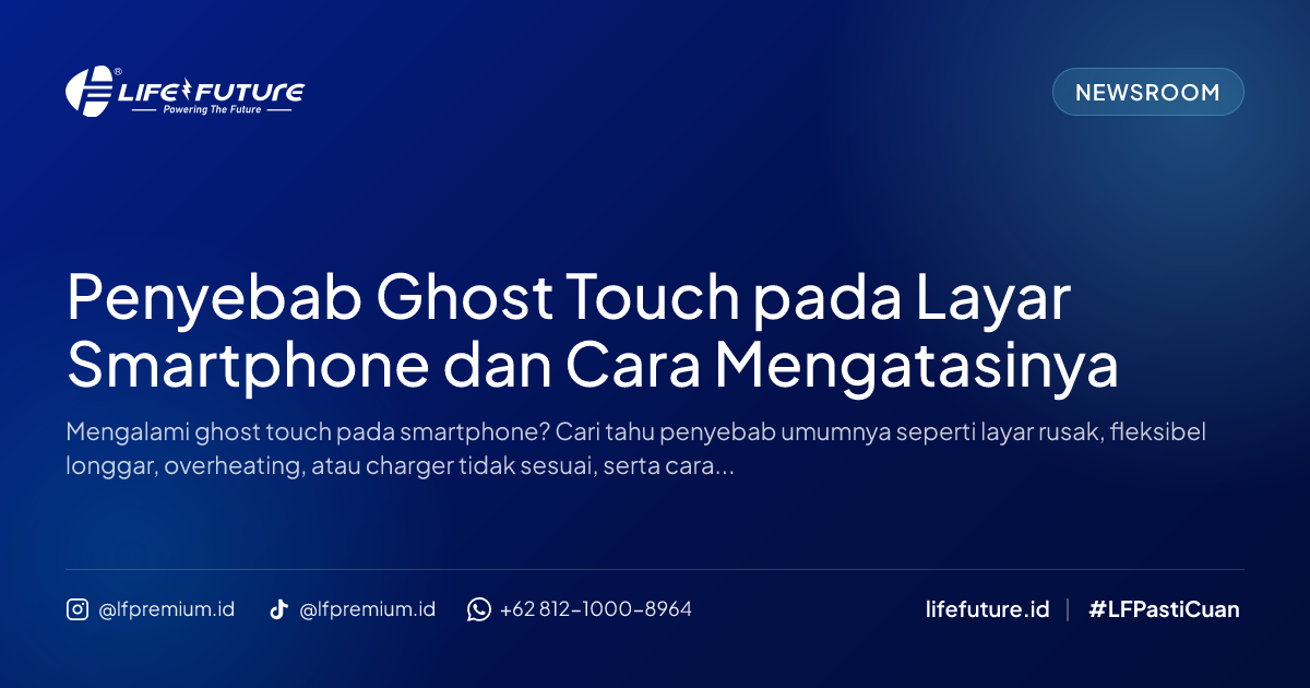 Penyebab Ghost Touch pada Layar Smartphone dan Cara Mengatasinya