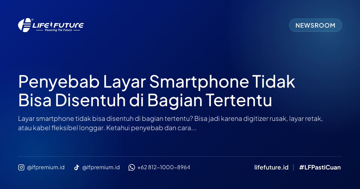 Penyebab Layar Smartphone Tidak Bisa Disentuh di Bagian Tertentu
