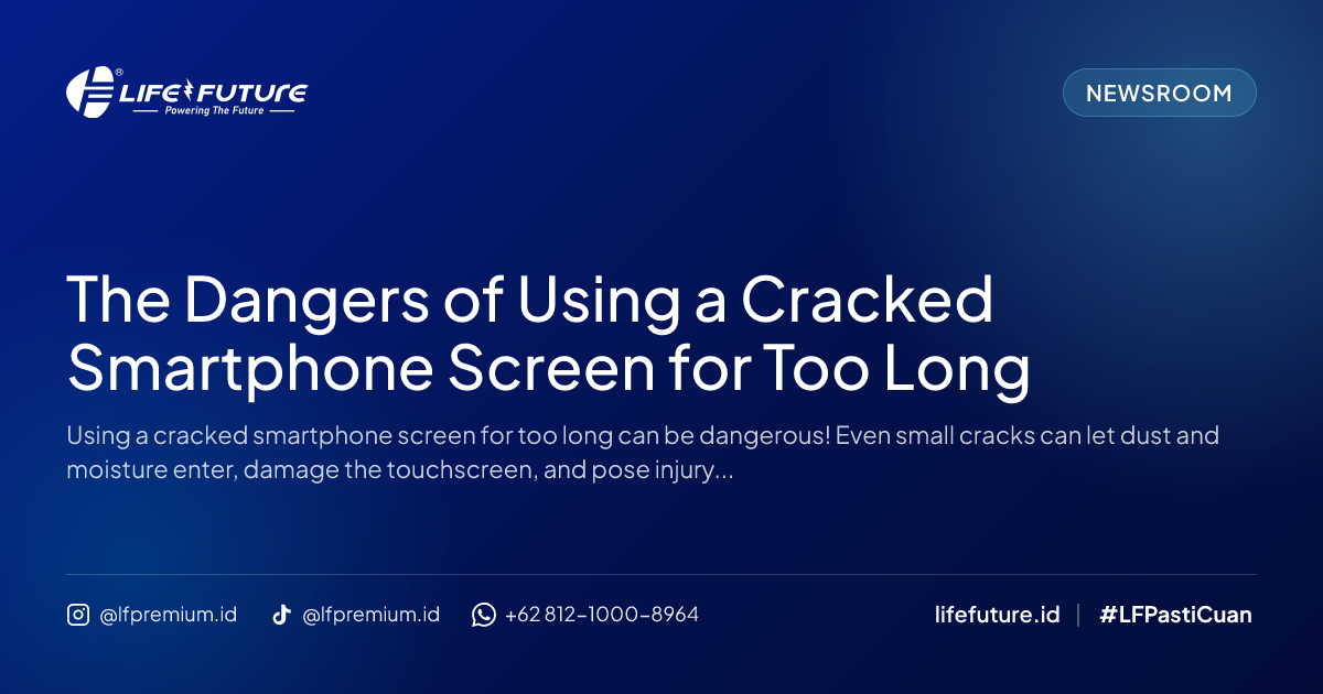 The Dangers of Using a Cracked Smartphone Screen for Too Long
