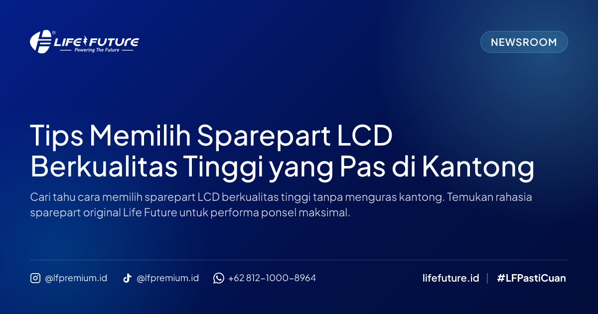 Tips Memilih Sparepart LCD Berkualitas Tinggi yang Pas di Kantong