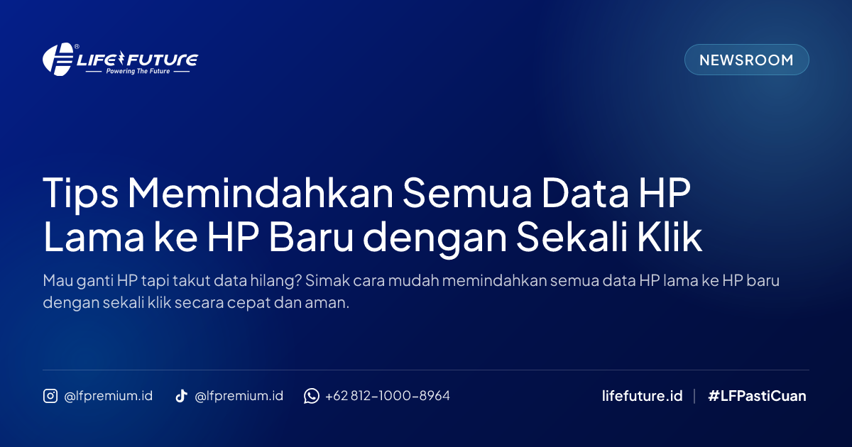 Tips Memindahkan Semua Data HP Lama ke HP Baru dengan Sekali Klik