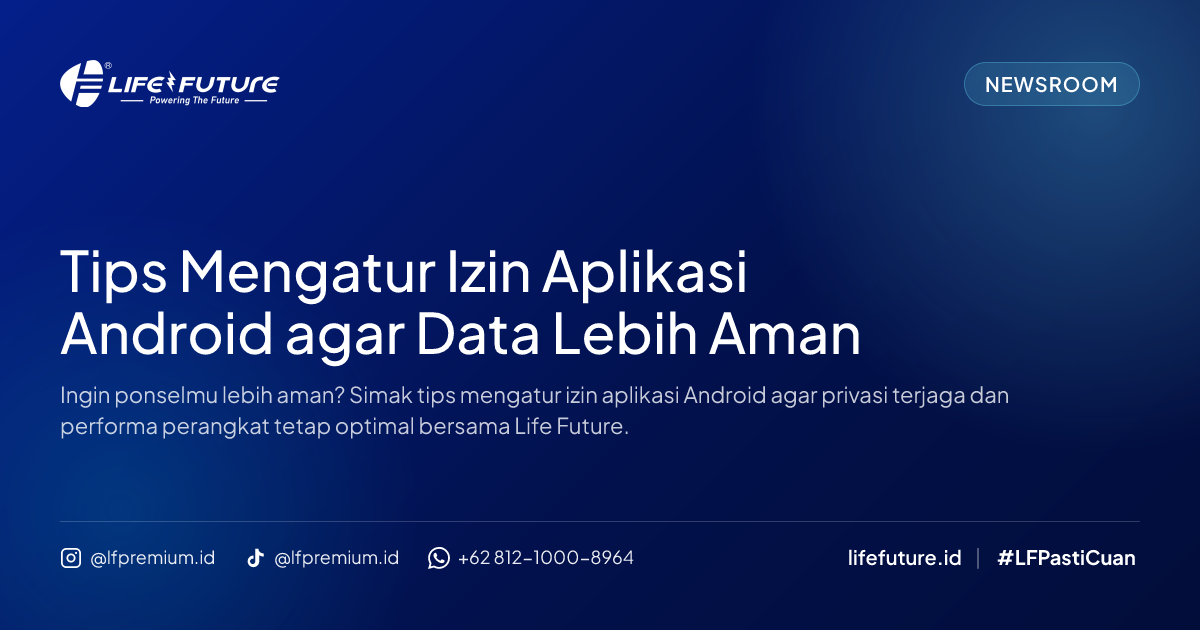 Tips Mengatur Izin Aplikasi Android agar Data Lebih Aman