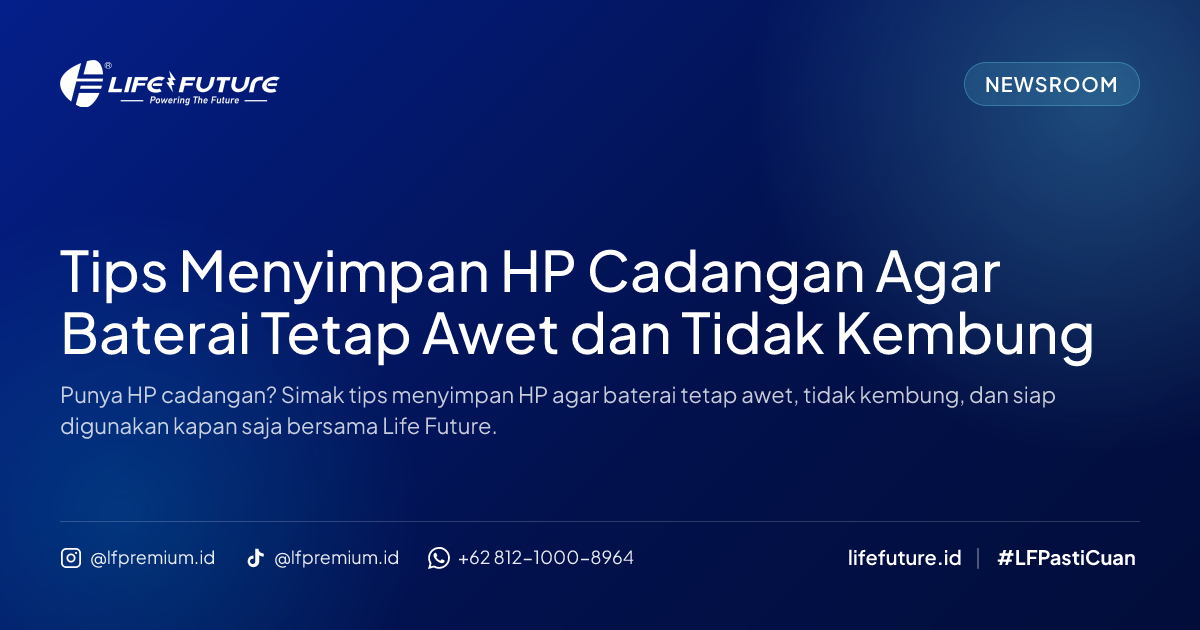 Tips Menyimpan HP Cadangan Agar Baterai Tetap Awet dan Tidak Kembung