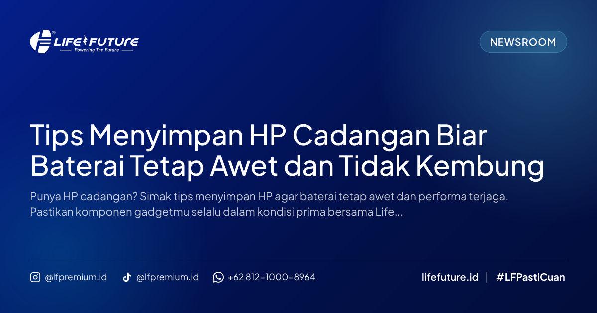 Tips Menyimpan HP Cadangan Biar Baterai Tetap Awet dan Tidak Kembung
