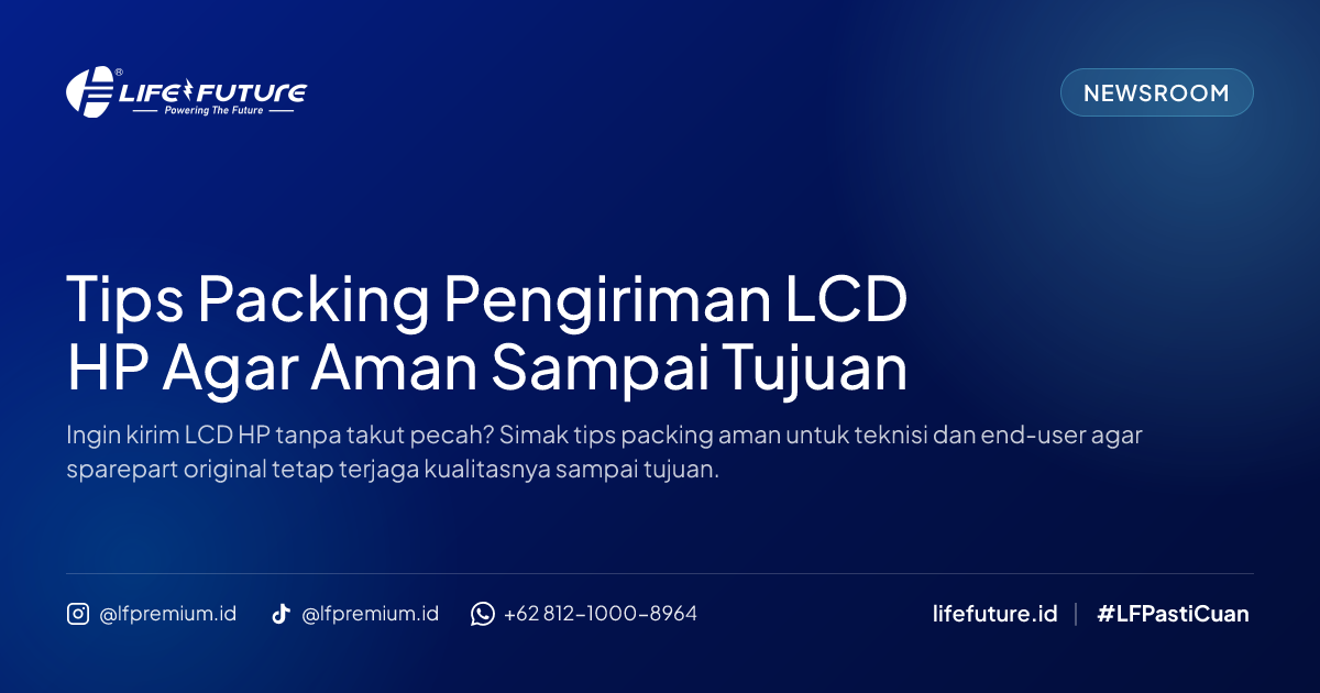 Tips Packing Pengiriman LCD HP Agar Aman Sampai Tujuan