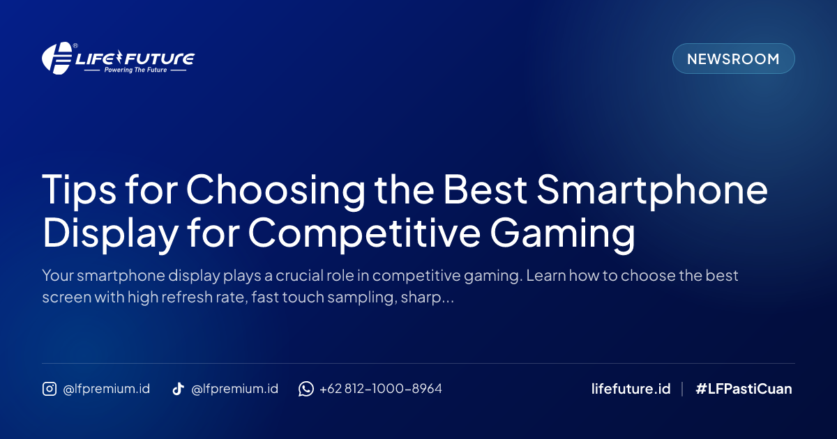 Tips for Choosing the Best Smartphone Display for Competitive Gaming