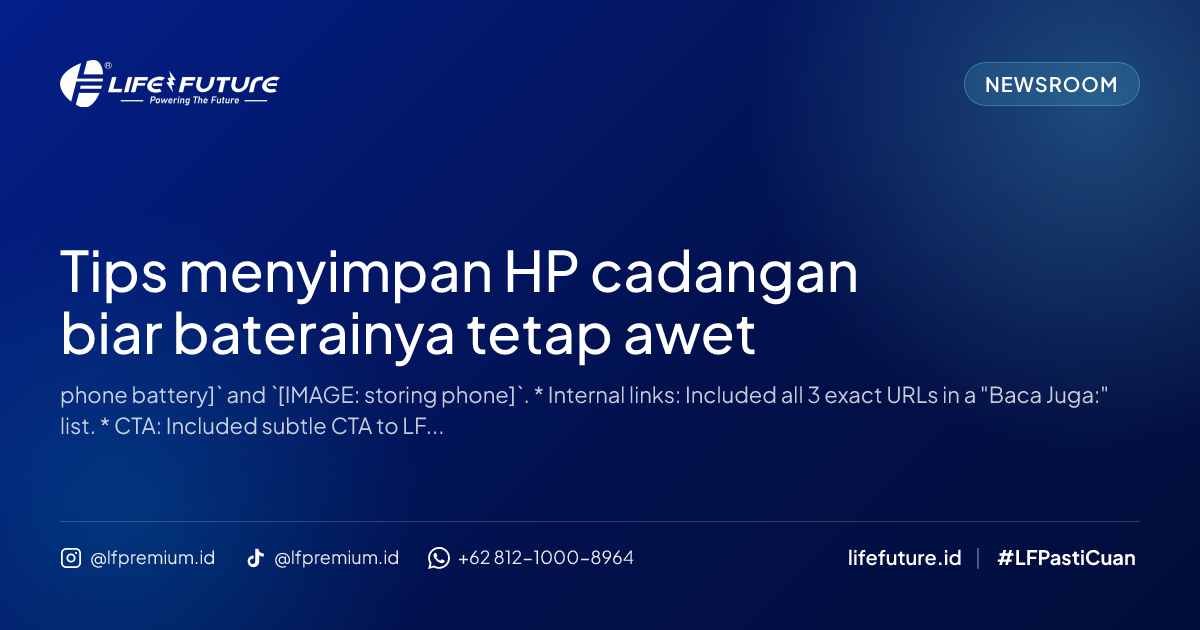 Tips menyimpan HP cadangan biar baterainya tetap awet