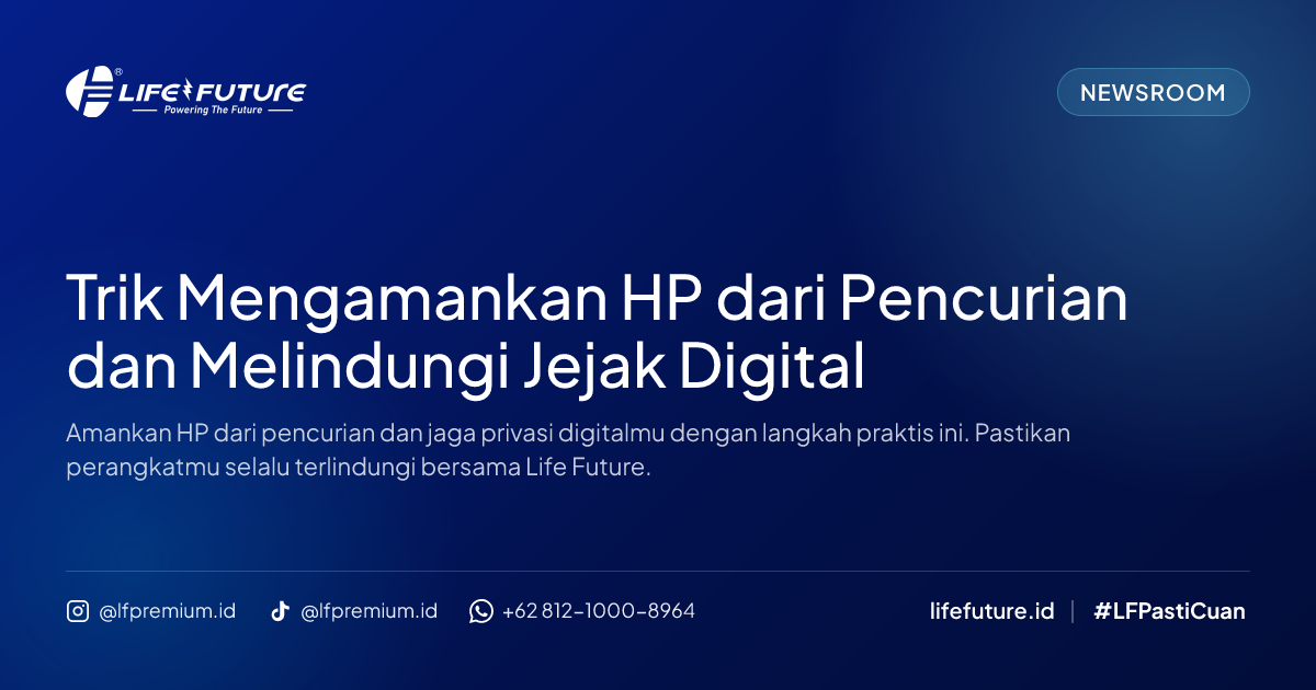 Trik Mengamankan HP dari Pencurian dan Melindungi Jejak Digital