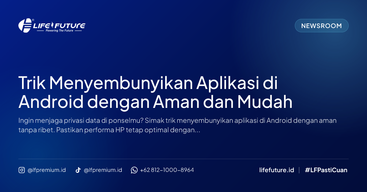 Trik Menyembunyikan Aplikasi di Android dengan Aman dan Mudah