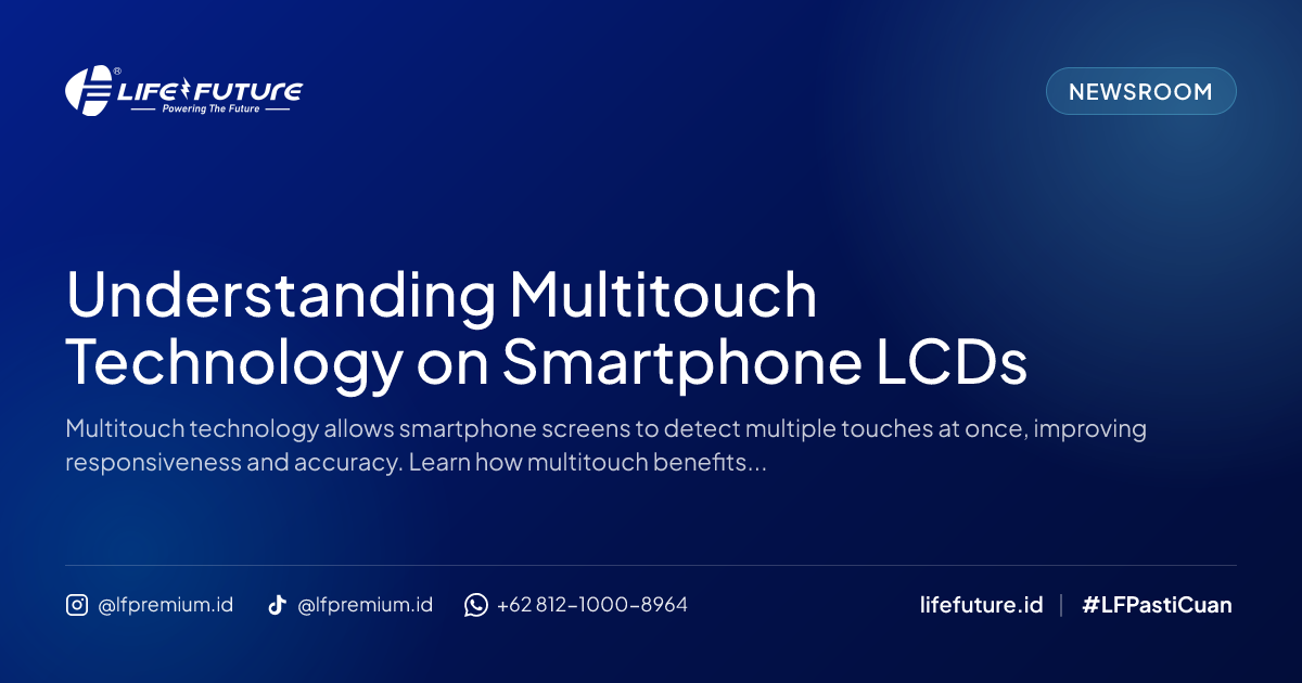 Understanding Multitouch Technology on Smartphone LCDs