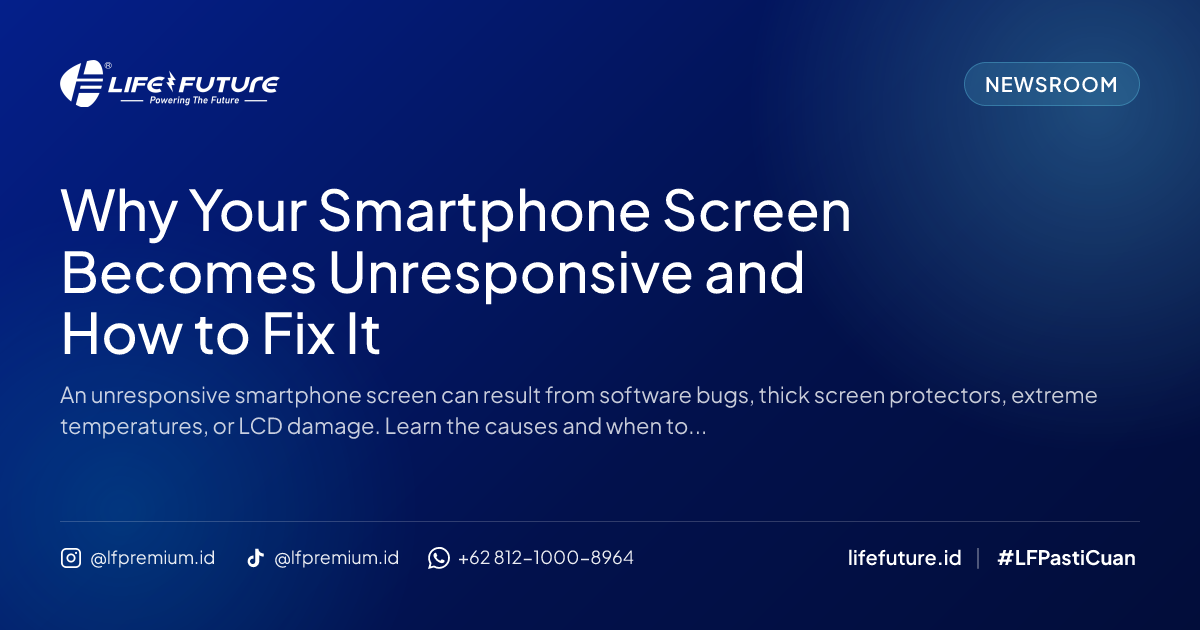 Why Your Smartphone Screen Becomes Unresponsive and How to Fix It