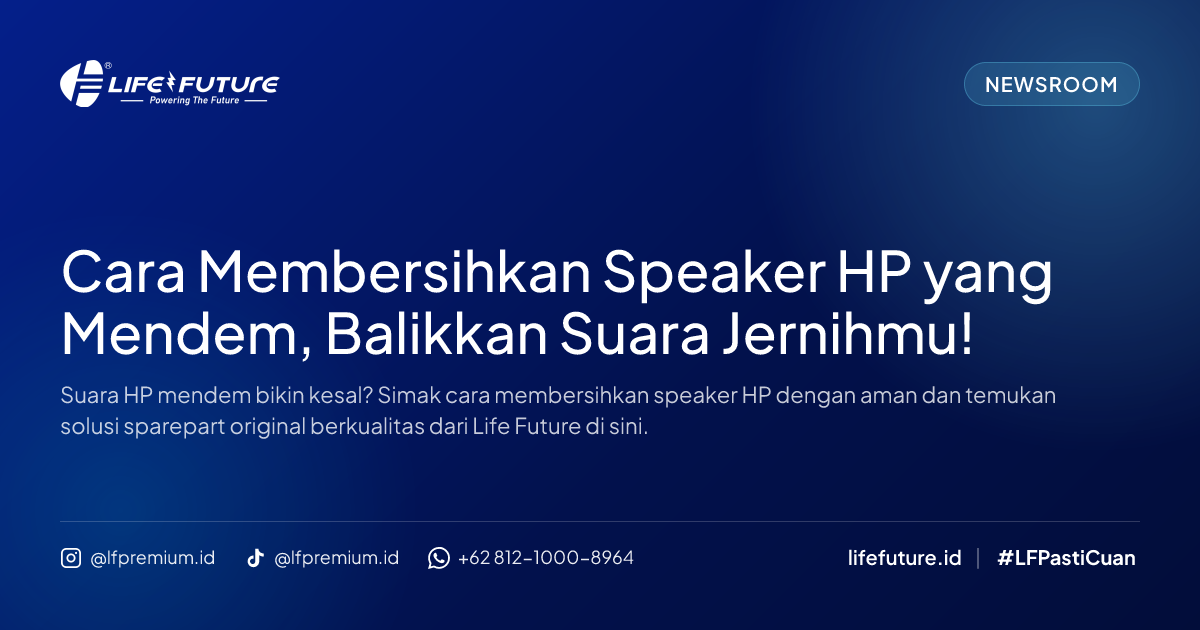 Cara Membersihkan Speaker HP yang Mendem, Balikkan Suara Jernihmu!