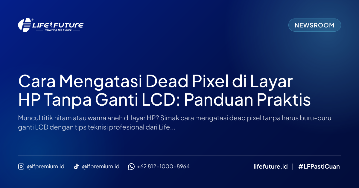 Cara Mengatasi Dead Pixel di Layar HP Tanpa Ganti LCD: Panduan Praktis