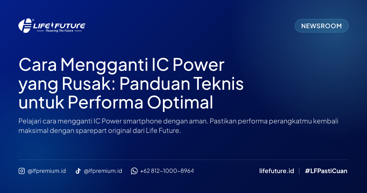 Cara Mengganti IC Power yang Rusak: Panduan Teknis untuk Performa Optimal
