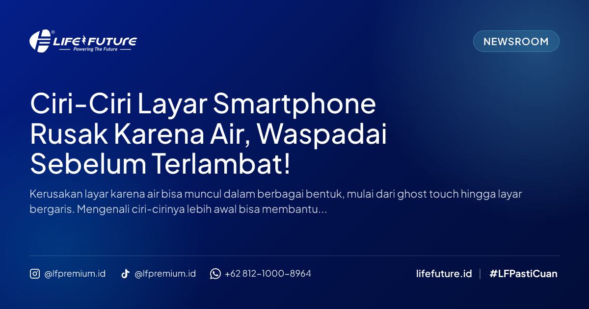 Ciri-Ciri Layar Smartphone Rusak Karena Air, Waspadai Sebelum Terlambat!