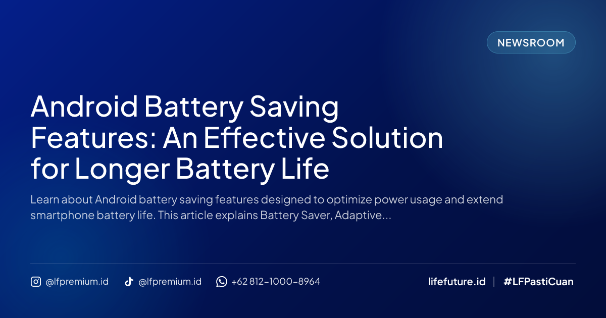 Android Battery Saving Features: An Effective Solution for Longer Battery Life