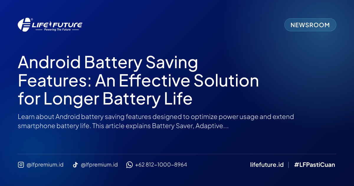 Android Battery Saving Features: An Effective Solution for Longer Battery Life