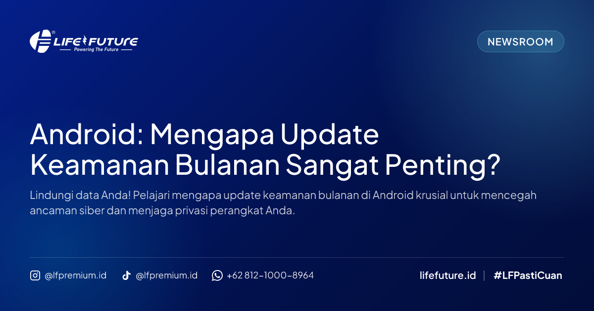 Android: Mengapa Update Keamanan Bulanan Sangat Penting?