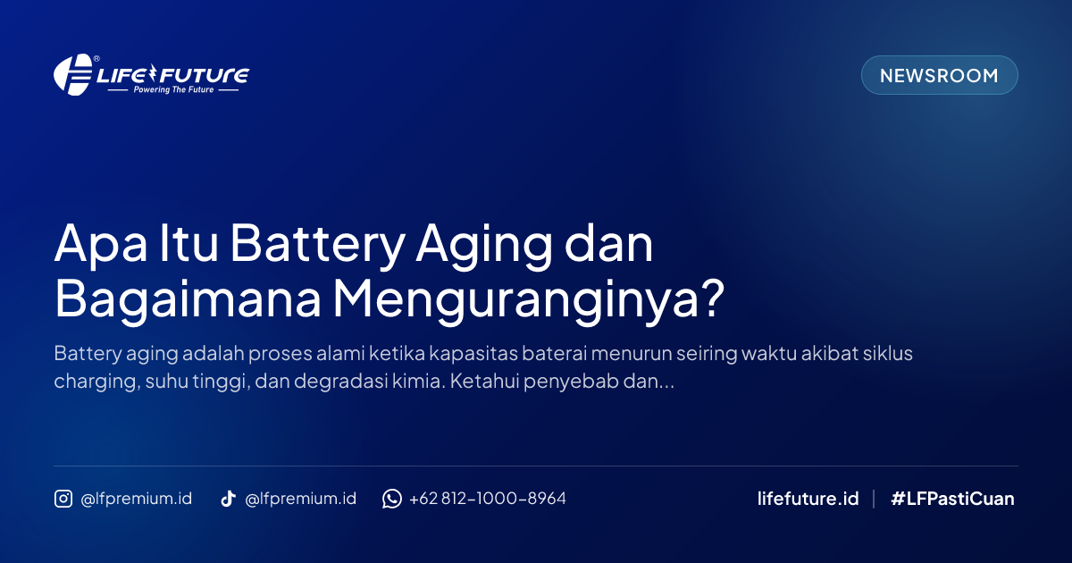 Apa Itu Battery Aging dan Bagaimana Menguranginya?