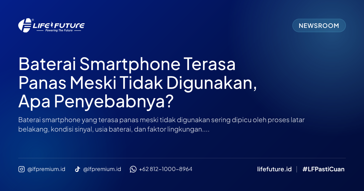Baterai Smartphone Terasa Panas Meski Tidak Digunakan, Apa Penyebabnya?