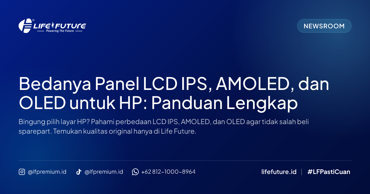 Bedanya Panel LCD IPS, AMOLED, dan OLED untuk HP: Panduan Lengkap