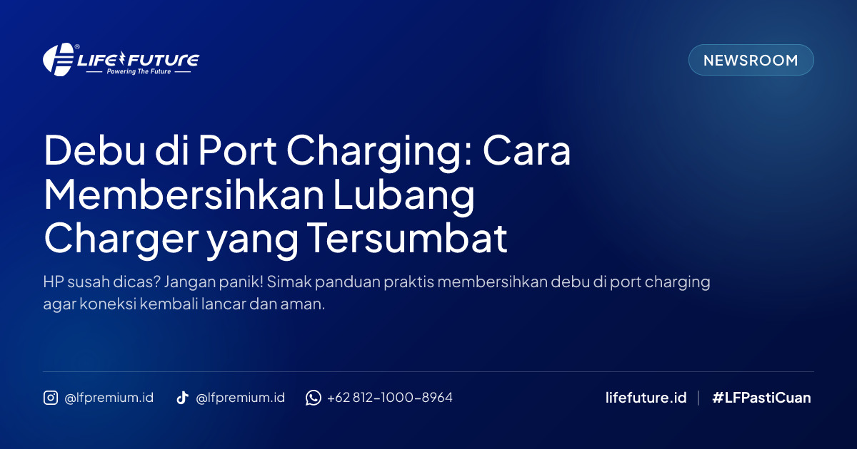 Debu di Port Charging: Cara Membersihkan Lubang Charger yang Tersumbat