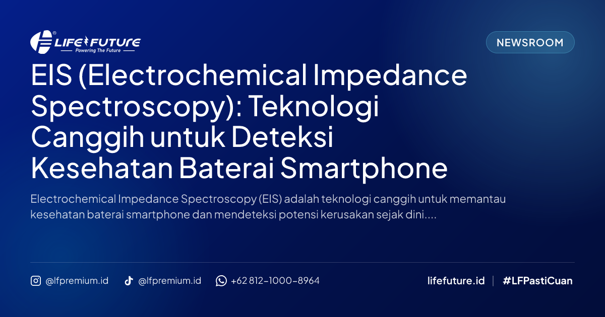 EIS (Electrochemical Impedance Spectroscopy): Teknologi Canggih untuk Deteksi Kesehatan Baterai Smartphone