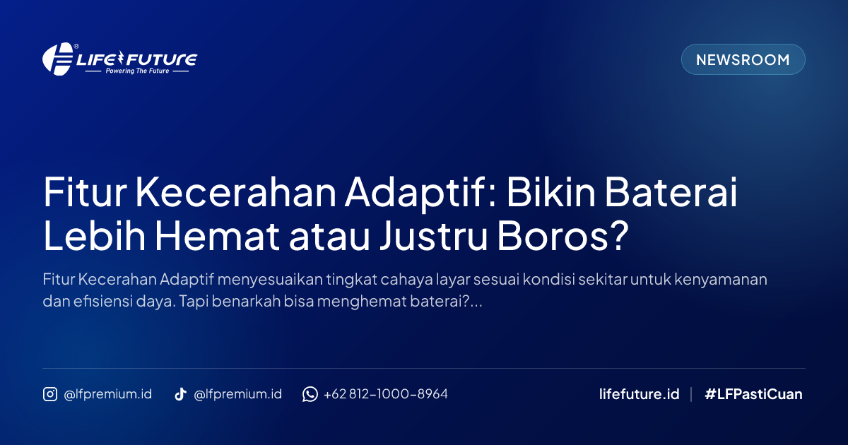 Fitur Kecerahan Adaptif: Bikin Baterai Lebih Hemat atau Justru Boros?
