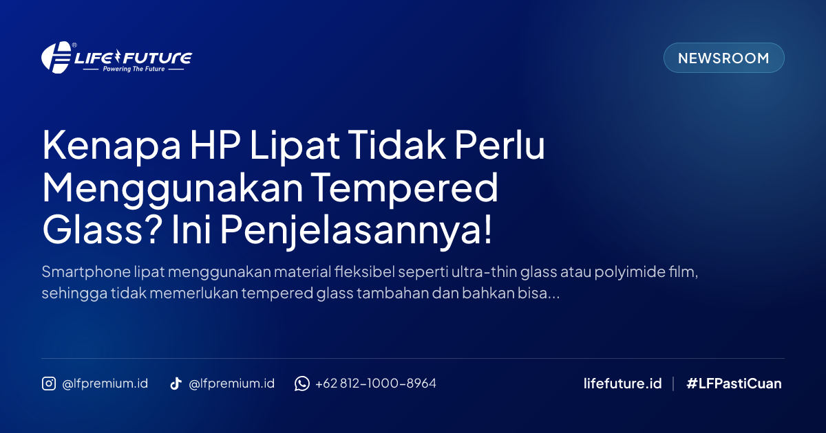 Kenapa HP Lipat Tidak Perlu Menggunakan Tempered Glass? Ini Penjelasannya!