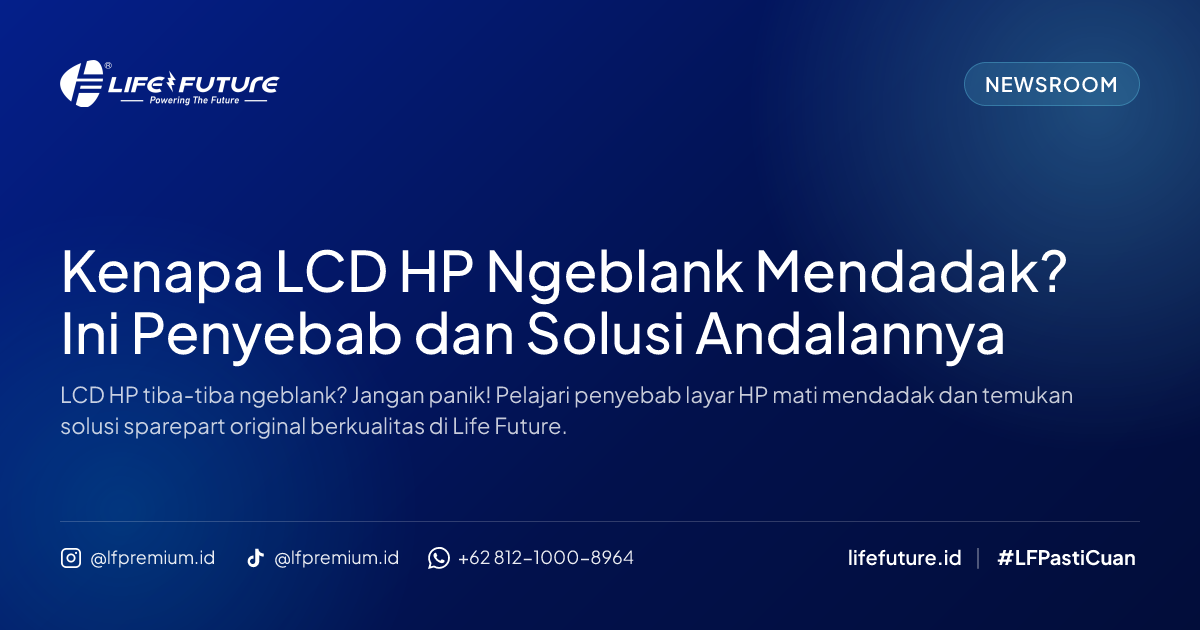 Kenapa LCD HP Ngeblank Mendadak? Ini Penyebab dan Solusi Andalannya