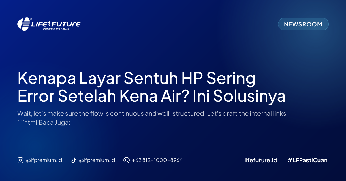 Kenapa Layar Sentuh HP Sering Error Setelah Kena Air? Ini Solusinya