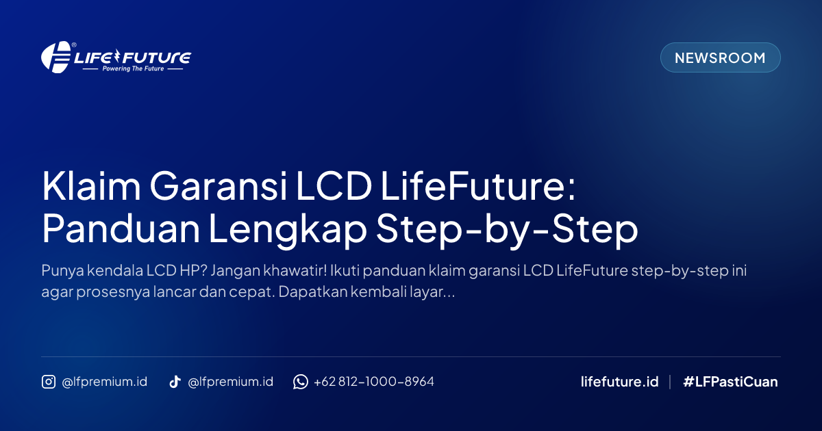 Klaim Garansi LCD LifeFuture: Panduan Lengkap Step-by-Step
