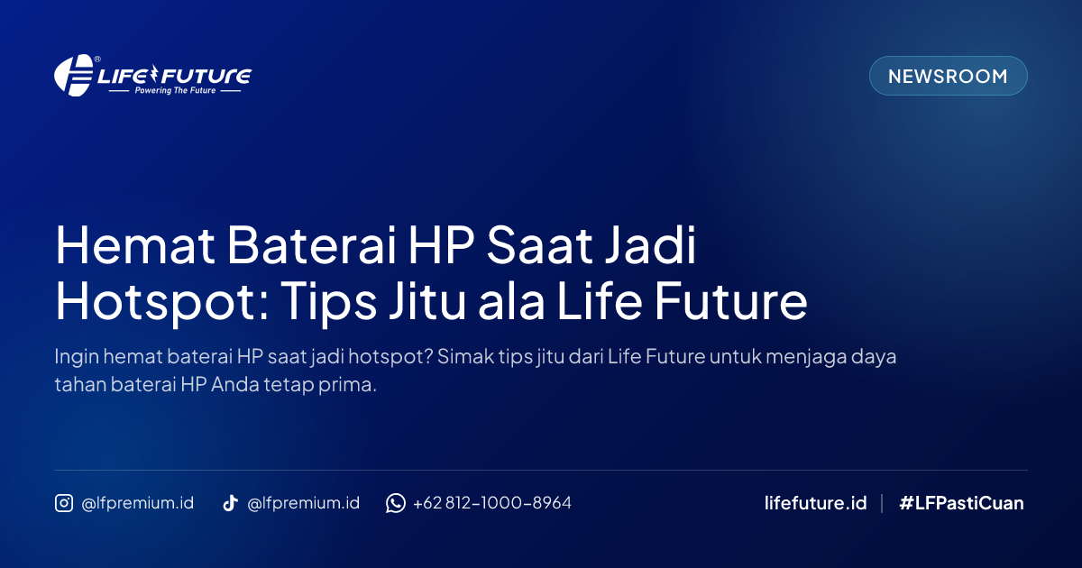 Hemat Baterai HP Saat Jadi Hotspot: Tips Jitu ala Life Future