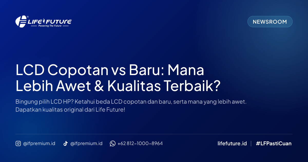 LCD Copotan vs Baru: Mana Lebih Awet & Kualitas Terbaik?
