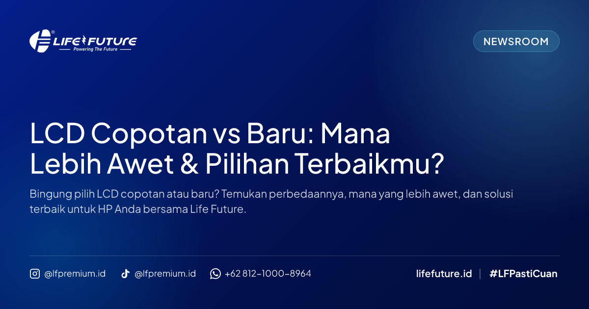 LCD Copotan vs Baru: Mana Lebih Awet & Pilihan Terbaikmu?