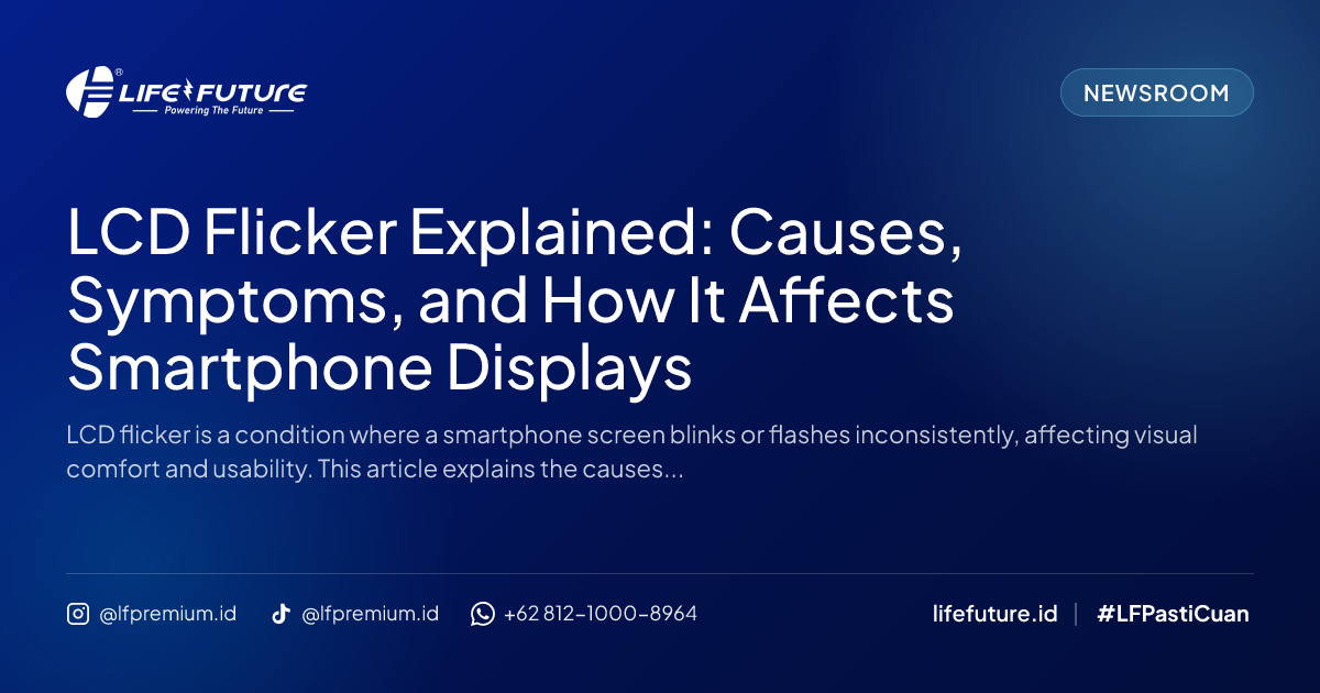 LCD Flicker Explained: Causes, Symptoms, and How It Affects Smartphone Displays