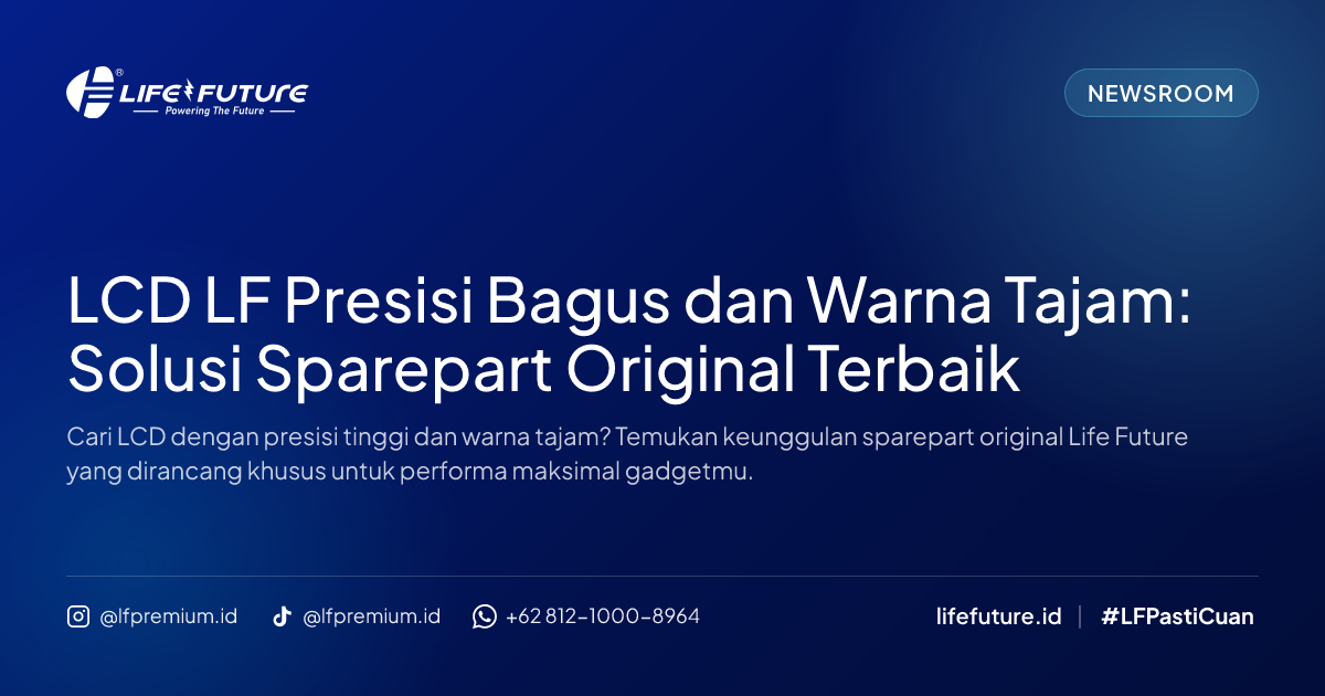 LCD LF Presisi Bagus dan Warna Tajam: Solusi Sparepart Original Terbaik