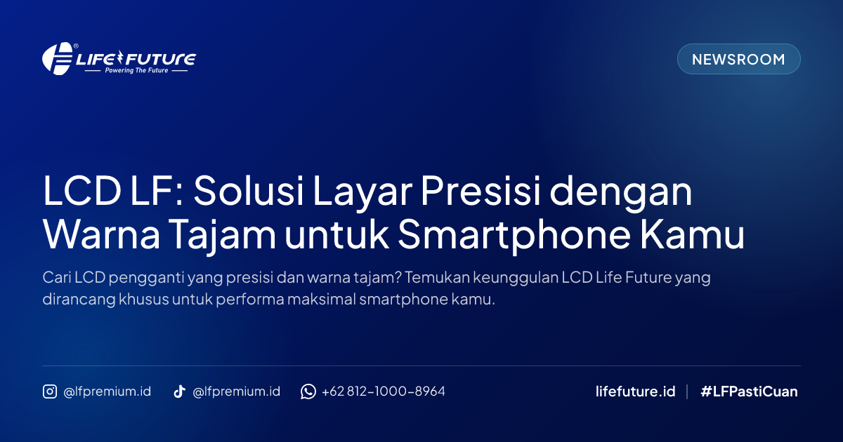 LCD LF: Solusi Layar Presisi dengan Warna Tajam untuk Smartphone Kamu