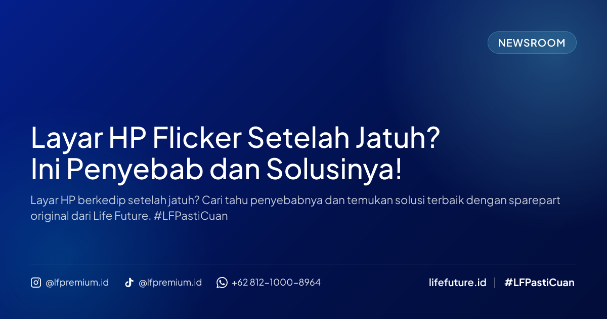 Layar HP Flicker Setelah Jatuh? Ini Penyebab dan Solusinya!